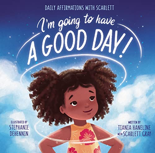 I’m Going to Have a Good Day!: Daily Affirmations with Scarlett von Zonderkidz