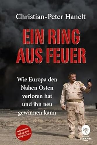 Ein Ring aus Feuer: Wie Europa den Nahen Osten verloren hat und ihn neu gewinnen kann von Deutscher Levante Verlag (Nova MD)