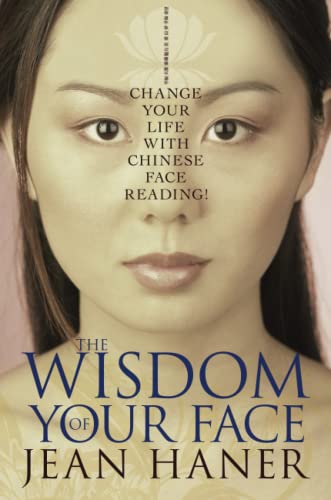 The Wisdom of Your Face: Change Your Life with Chinese Face Reading! von Hay House UK