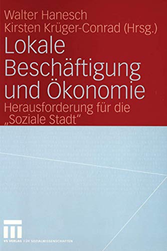Lokale Beschäftigung und Ökonomie: Herausforderung für die Soziale Stadt''
