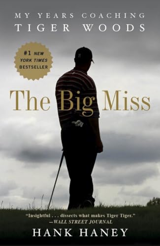 The Big Miss: My Years Coaching Tiger Woods von Three Rivers Press