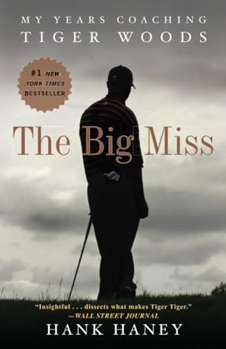 The Big Miss: My Years Coaching Tiger Woods von Three Rivers Press