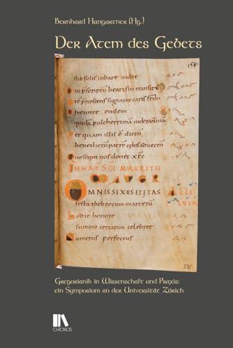 Der Atem des Gebets: Gregorianik in Wissenschaft und Praxis: ein Symposium an der Universität Zürich von Chronos Verlag