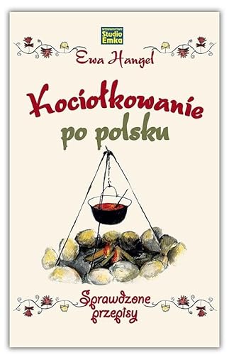 Kociołkowanie po polsku: Sprawdzone przepisy von Studio Emka