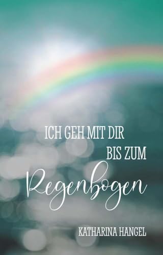 Ich geh mit dir bis zum Regenbogen von Buchschmiede von Dataform Media GmbH