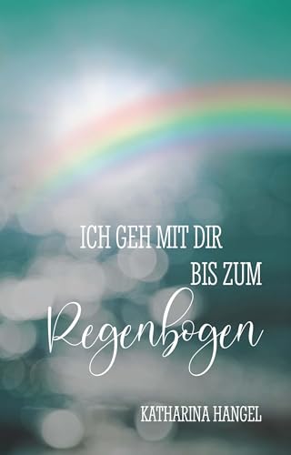 Ich geh mit dir bis zum Regenbogen von Buchschmiede von Dataform Media GmbH