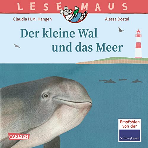 LESEMAUS 135: Der kleine Wal und das Meer: Informatives Sachbilderbuch über den Schweinswal, die einzige Walart in unseren heimischen Meeren (135) von Carlsen