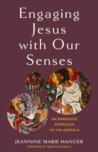 Engaging Jesus With Our Senses: An Embodied Approach to the Gospels von Baker Academic, Div of Baker Publishing Group