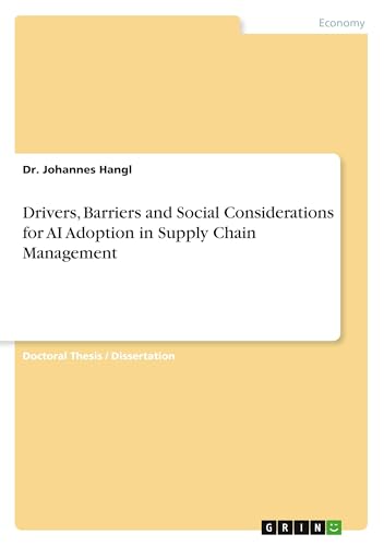 Drivers, Barriers and Social Considerations for AI Adoption in Supply Chain Management von GRIN Verlag
