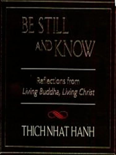 Be Still and Know: Reflections from Living Buddha, Living Christ
