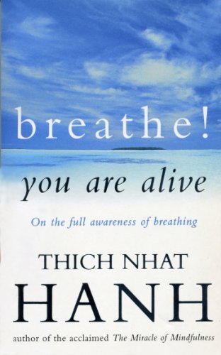 Breathe! You Are Alive: Sutra on the Full Awareness of Breathing