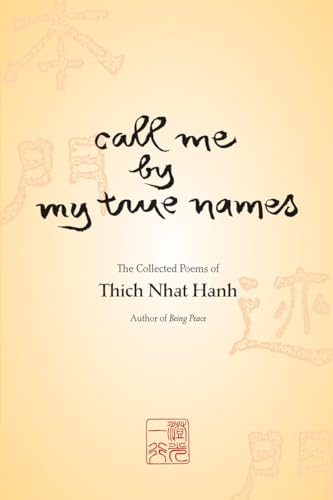 Call Me by My True Names: The Collected Poems: The Collected Poems of Thich Nhat Hanh