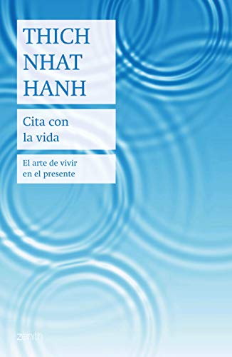 Cita con la vida: El arte de vivir en el presente (Biblioteca Thich Nhat Hanh)