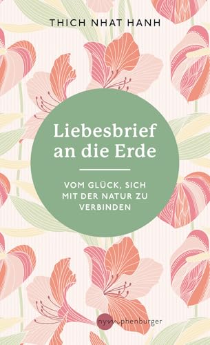 Liebesbrief an die Erde: Vom Glück, sich mit der Natur zu verbinden von Nymphenburger in der Franckh-Kosmos Verlags-GmbH & Co. KG