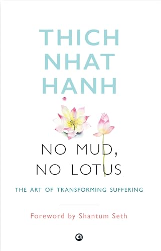 NO MUD, NO LOTUS: The Art of Transforming Suffering