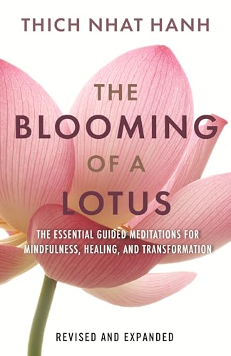The Blooming of a Lotus: Essential Guided Meditations for Mindfulness, Healing, and Transformation von Beacon Press