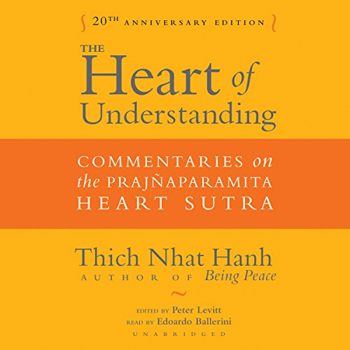 The Heart of Understanding, Twentieth Anniversary Edition: Commentaries on the Prajnaparamita Heart Sutra The Heart of Understanding, Twentieth Anniversary Edition: Commentaries on the Prajnaparamita Heart Sutra