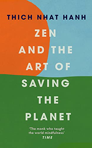 Zen and the Art of Saving the Planet: Thich Nhat Hanh von Rider