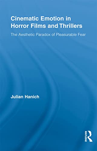 Cinematic Emotion in Horror Films and Thrillers: The Aesthetic Paradox of Pleasurable Fear (Routledge Advances in Film Studies, Band 5) von Routledge