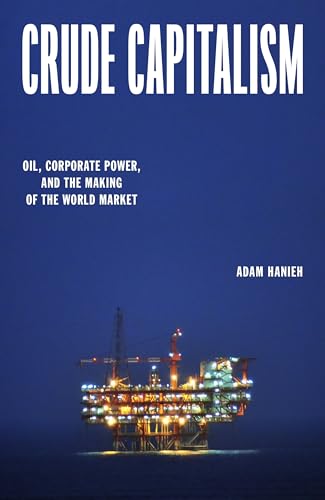 Crude Capitalism: Oil, Corporate Power, and the Making of the World Market von Verso