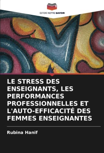 LE STRESS DES ENSEIGNANTS, LES PERFORMANCES PROFESSIONNELLES ET L'AUTO-EFFICACITÉ DES FEMMES ENSEIGNANTES