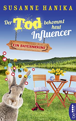 Der Tod bekommt heut Influencer: Ein Bayernkrimi (Sofia und die Hirschgrund-Morde) Der Tod bekommt heut Influencer: Ein Bayernkrimi (Sofia und die Hirschgrund-Morde)