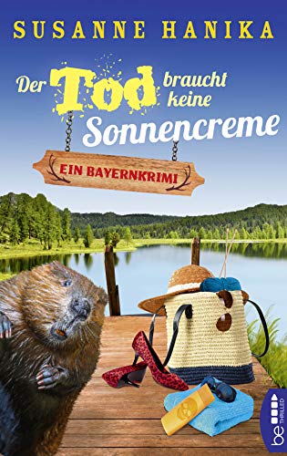 Der Tod braucht keine Sonnencreme: Ein Bayernkrimi (Sofia und die Hirschgrund-Morde) Der Tod braucht keine Sonnencreme: Ein Bayernkrimi (Sofia und die Hirschgrund-Morde)