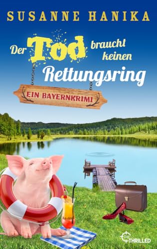 Der Tod braucht keinen Rettungsring: Ein Bayernkrimi (Sofia und die Hirschgrund-Morde) Der Tod braucht keinen Rettungsring: Ein Bayernkrimi (Sofia und die Hirschgrund-Morde)