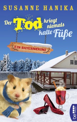 Der Tod kriegt niemals kalte Füße: Ein Bayernkrimi (Sofia und die Hirschgrund-Morde) Der Tod kriegt niemals kalte Füße: Ein Bayernkrimi (Sofia und die Hirschgrund-Morde)