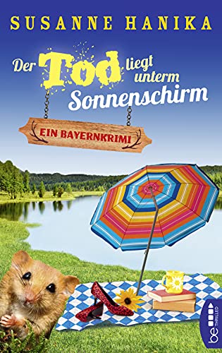 Der Tod liegt unterm Sonnenschirm: Ein Bayernkrimi (Sofia und die Hirschgrund-Morde)