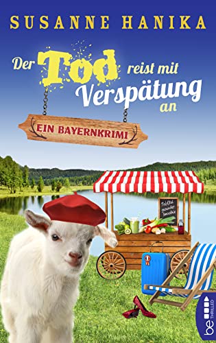 Der Tod reist mit Verspätung an: Ein Bayernkrimi (Sofia und die Hirschgrund-Morde) Der Tod reist mit Verspätung an: Ein Bayernkrimi (Sofia und die Hirschgrund-Morde)