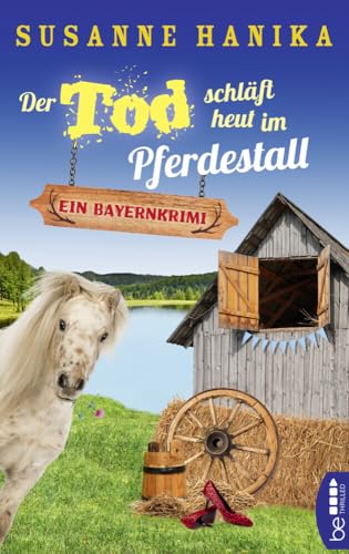 Der Tod schläft heut im Pferdestall: Ein Bayernkrimi (Sofia und die Hirschgrund-Morde) Der Tod schläft heut im Pferdestall: Ein Bayernkrimi (Sofia und die Hirschgrund-Morde)