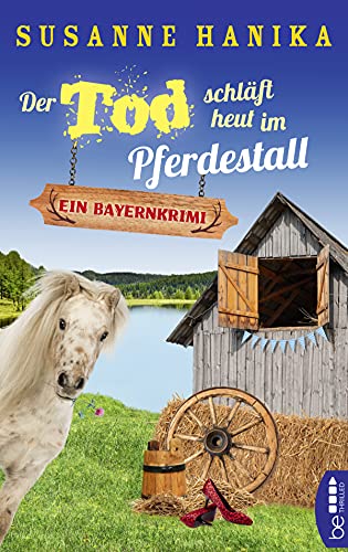 Der Tod schläft heut im Pferdestall: Ein Bayernkrimi (Sofia und die Hirschgrund-Morde)