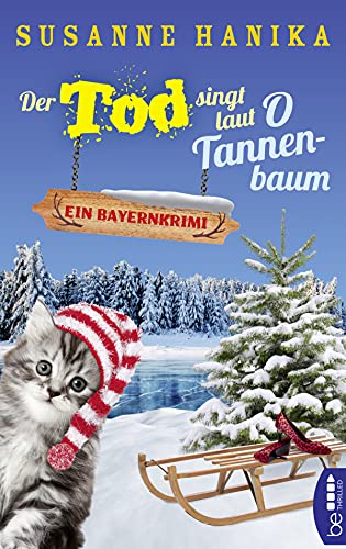 Der Tod singt laut O Tannenbaum: Ein Bayernkrimi (Sofia und die Hirschgrund-Morde)