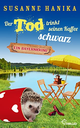 Der Tod trinkt seinen Kaffee schwarz: Ein Bayernkrimi (Sofia und die Hirschgrund-Morde)