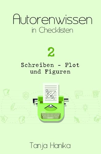 Autorenwissen in Checklisten 2: Schreiben - Plot und Figuren von Independently published