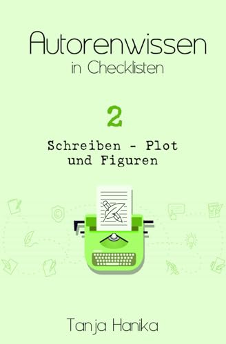 Autorenwissen in Checklisten 2: Schreiben - Plot und Figuren