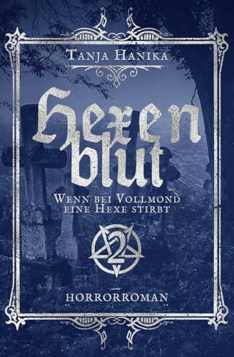 Hexenblut: Wenn bei Vollmond eine Hexe stirbt (Hexenhorror-Trilogie, Band 2)