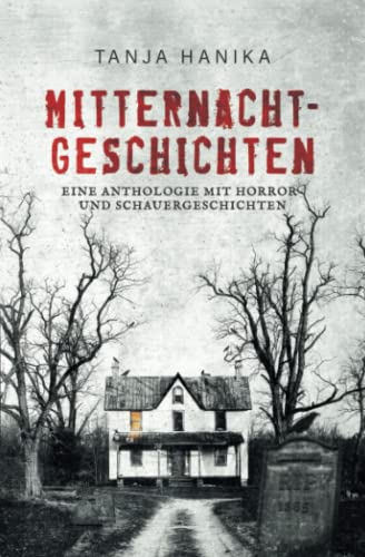 Mitternachtgeschichten: Eine Anthologie mit Horror- und Schauergeschichten von Independently published