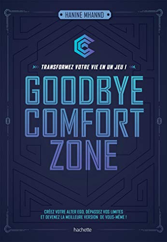Goodbye comfort zone: transformez votre vie en un jeu