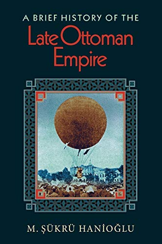 A Brief History of the Late Ottoman Empire von Princeton University Press