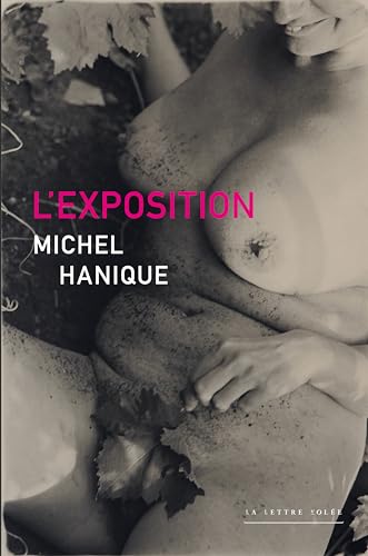 L'Exposition: Michel Hanique von La Lettre Volée
