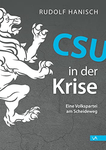 CSU in der Krise: Eine Volkspartei am Scheideweg von Attenkofer'sche Buch- u. Kunstdruckerei