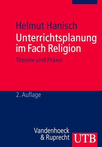 Unterrichtsplanung im Fach Religion: Theorie und Praxis von UTB