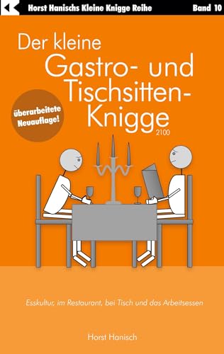 Der kleine Gastro- und Tischsitten-Knigge 2100: Esskultur, im Restaurant, bei Tisch und das Arbeitsessen (Der kleine Knigge-Ratgeber) von BoD – Books on Demand
