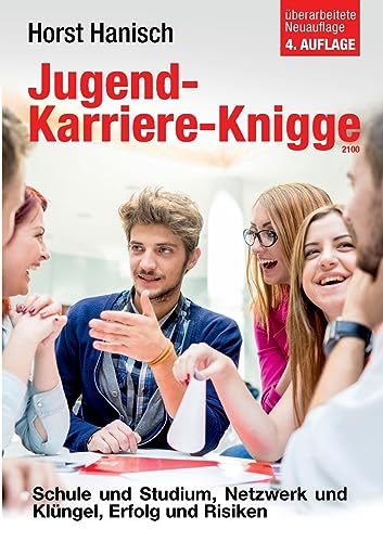 Jugend-Karriere-Knigge 2100: Schule und Studium, Netzwerk und Klüngel, Erfolg und Risiken von BoD – Books on Demand