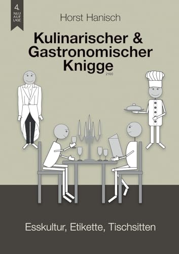 Kulinarischer und Gastronomischer Knigge 2100: Esskultur, Etikette, Tischsitten von BoD – Books on Demand