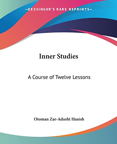 Inner Studies: A Course of Twelve Lessons von Kessinger Publishing