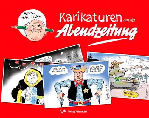 Karikaturen aus der Abendzeitung: Heute Hanitzsch von Attenkofer'sche Buch- u. Kunstdruckerei
