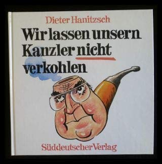 Wir lassen unsern Kanzler nicht verkohlen